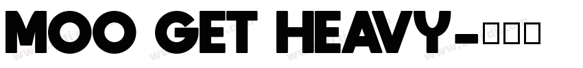MOO GET HEAVY字体转换